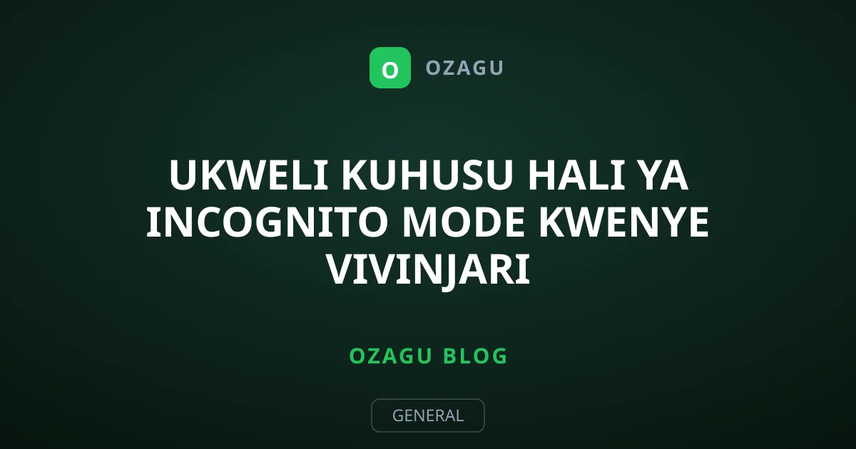 Ukweli Kuhusu Hali ya Incognito Mode Kwenye Vivinjari